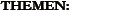 THEMEN
